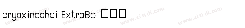 eryaxindahei ExtraBo字体转换